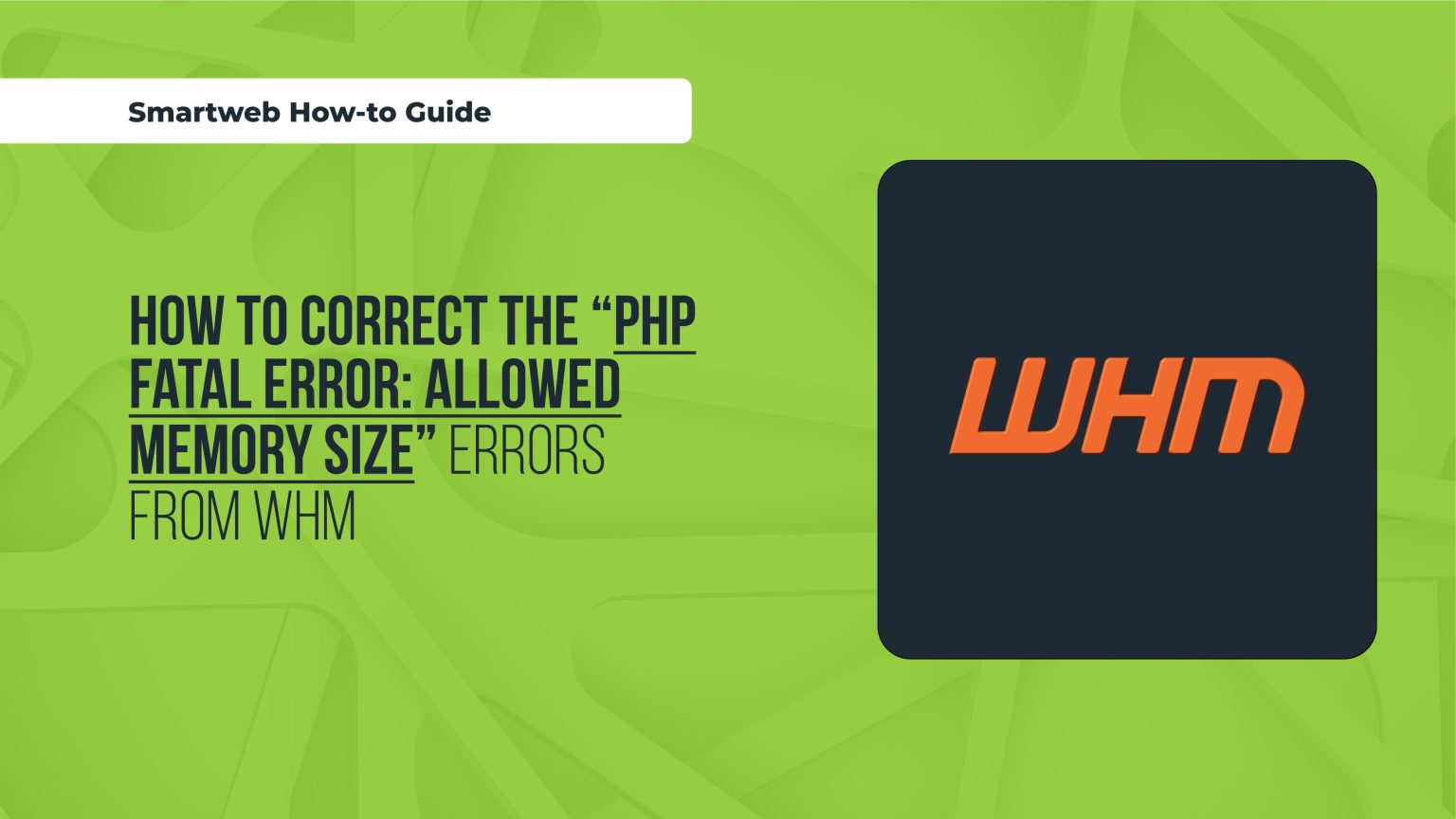 How To Correct “PHP Fatal Error: Allowed Memory Size” Errors From WHM ...